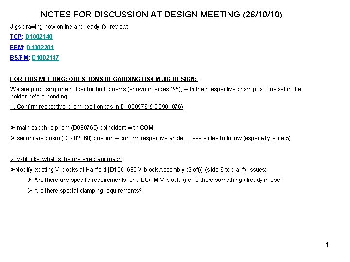 NOTES FOR DISCUSSION AT DESIGN MEETING (26/10/10) Jigs drawing now online and ready for