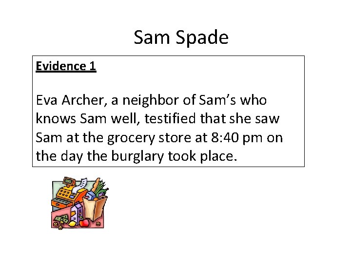 Sam Spade Evidence 1 Eva Archer, a neighbor of Sam’s who knows Sam well,