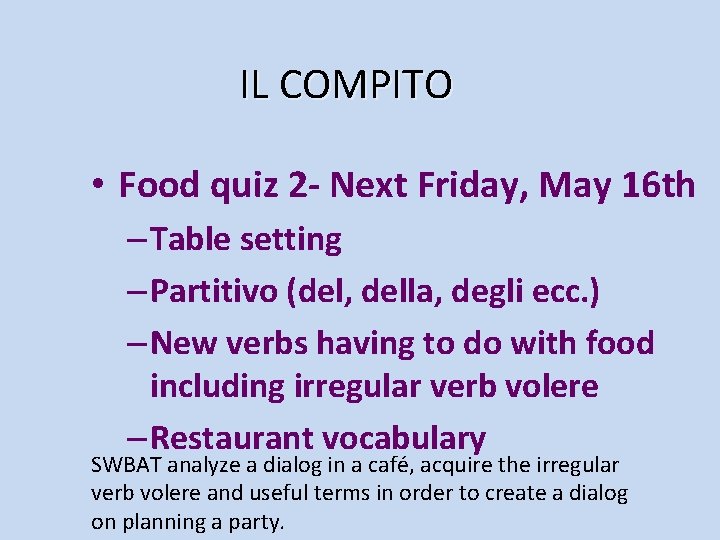 IL COMPITO • Food quiz 2 - Next Friday, May 16 th – Table