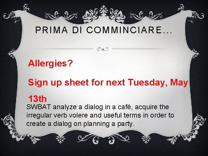 PRIMA DI COMMINCIARE. . . Allergies? Sign up sheet for next Tuesday, May 13