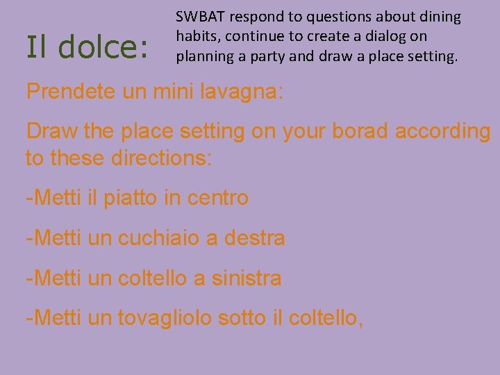 Il dolce: SWBAT respond to questions about dining habits, continue to create a dialog
