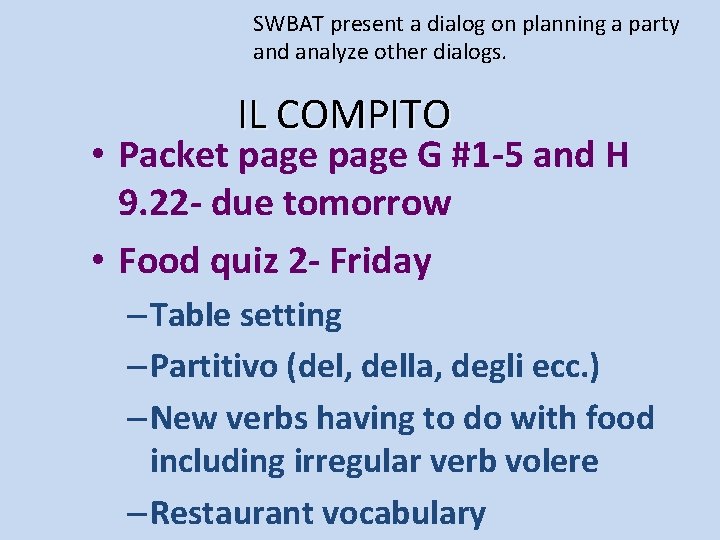 SWBAT present a dialog on planning a party and analyze other dialogs. IL COMPITO