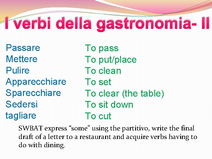 I verbi della gastronomia- II Passare Mettere Pulire Apparecchiare Sedersi tagliare To pass To