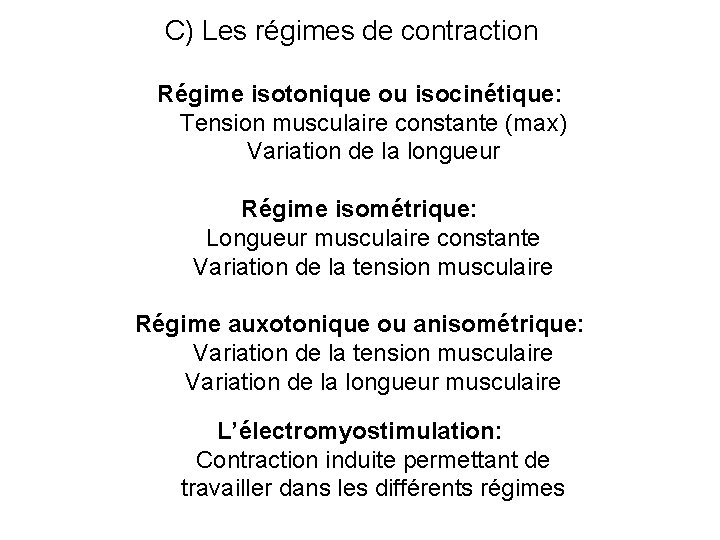 C) Les régimes de contraction Régime isotonique ou isocinétique: Tension musculaire constante (max) Variation C) Les régimes de contraction Régime isotonique ou isocinétique: Tension musculaire constante (max) Variation