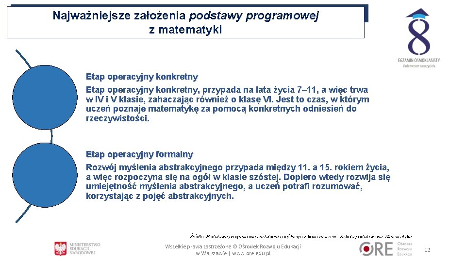 Najważniejsze założenia podstawy programowej z matematyki Etap operacyjny konkretny, przypada na lata życia 7–