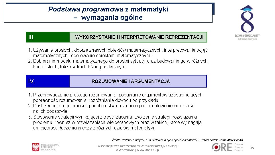 Podstawa programowa z matematyki – wymagania ogólne III. WYKORZYSTANIE I INTERPRETOWANIE REPREZENTACJI 1. Używanie