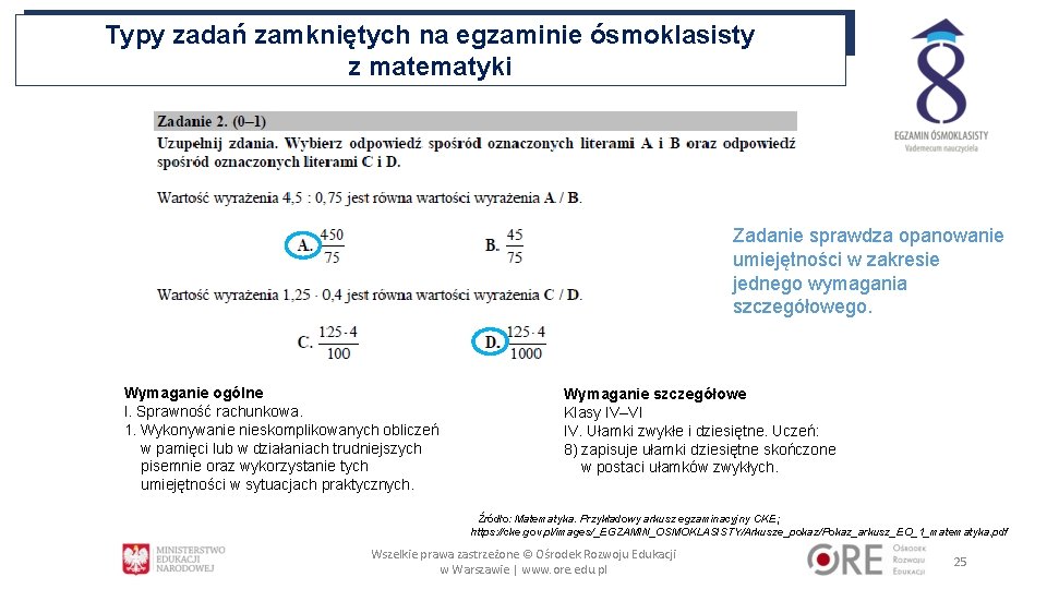 Typy zadań zamkniętych na egzaminie ósmoklasisty z matematyki Zadanie sprawdza opanowanie umiejętności w zakresie