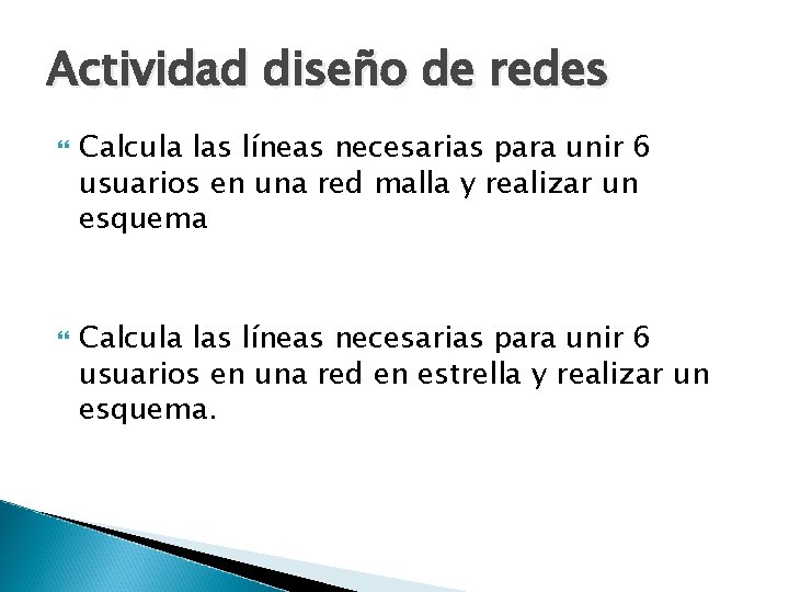 Actividad diseño de redes Calcula las líneas necesarias para unir 6 usuarios en una