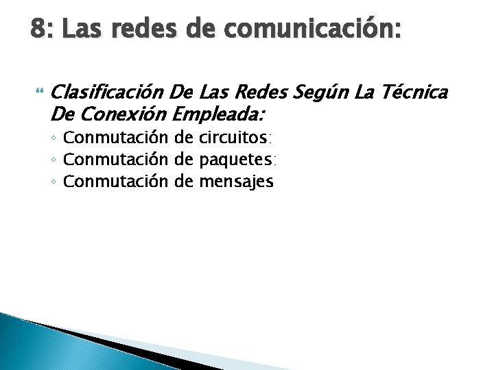 8: Las redes de comunicación: Clasificación De Las Redes Según La Técnica De Conexión