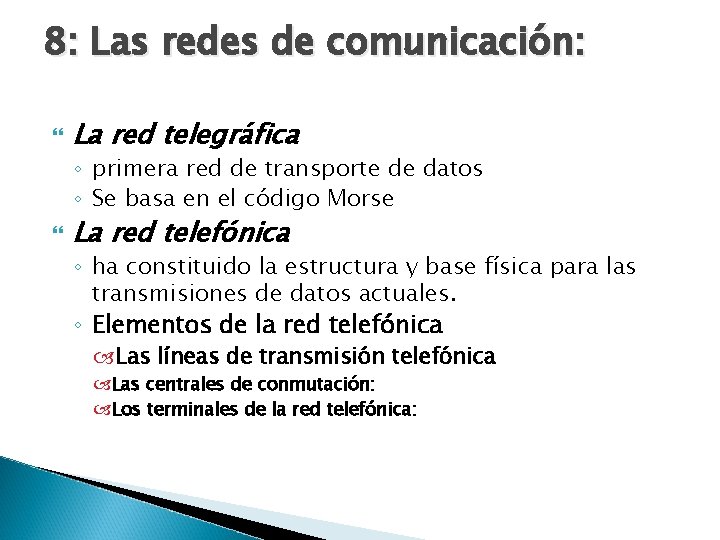 8: Las redes de comunicación: La red telegráfica ◦ primera red de transporte de