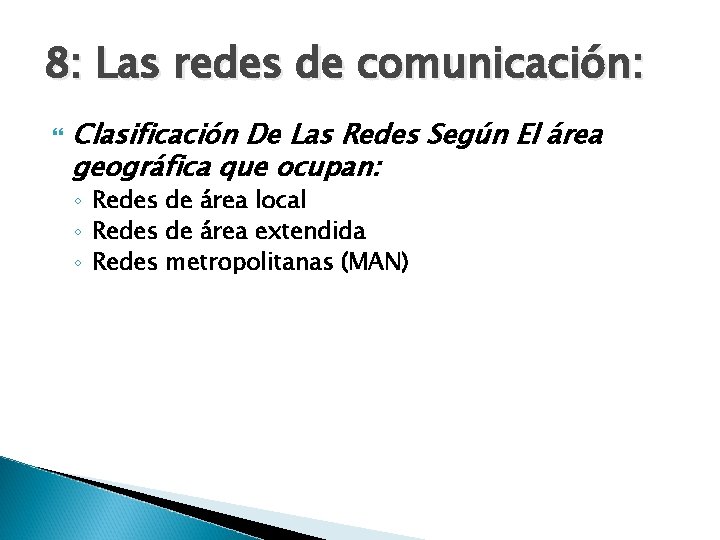 8: Las redes de comunicación: Clasificación De Las Redes Según El área geográfica que