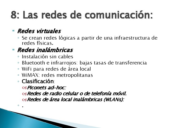 8: Las redes de comunicación: Redes virtuales ◦ Se crean redes lógicas a partir