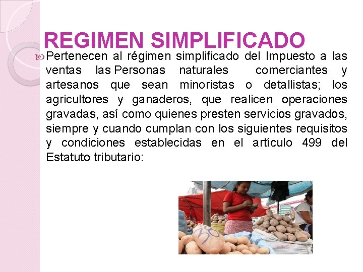 REGIMEN SIMPLIFICADO Pertenecen al régimen simplificado del Impuesto a las ventas las Personas naturales