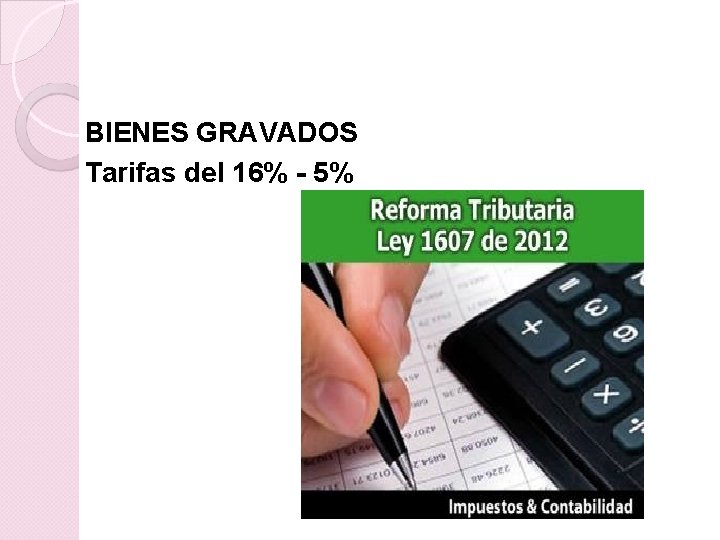 BIENES GRAVADOS Tarifas del 16% - 5% 