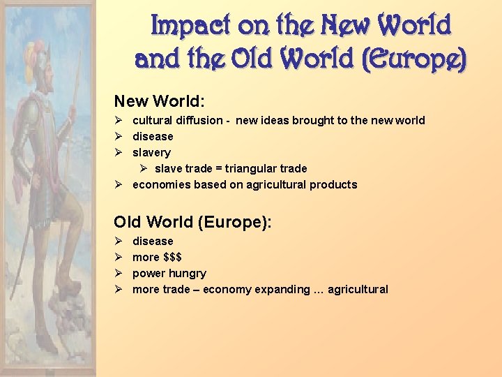 Impact on the New World and the Old World (Europe) New World: Ø cultural