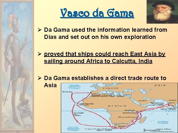 Vasco da Gama Ø Da Gama used the information learned from Dias and set