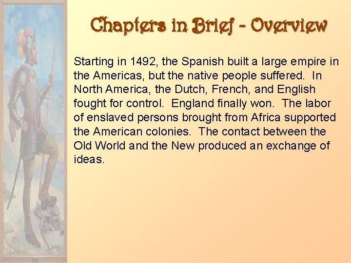 Chapters in Brief - Overview Starting in 1492, the Spanish built a large empire