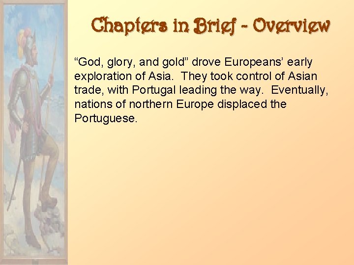 Chapters in Brief - Overview “God, glory, and gold” drove Europeans’ early exploration of