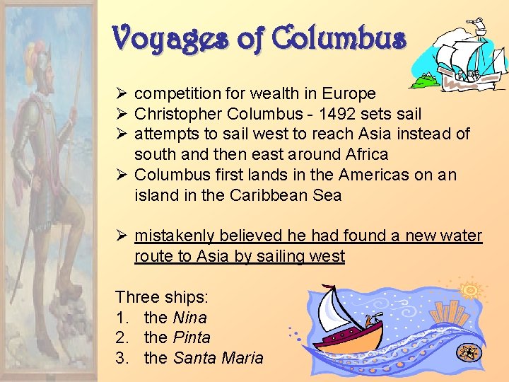 Voyages of Columbus Ø competition for wealth in Europe Ø Christopher Columbus - 1492