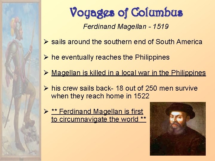 Voyages of Columbus Ferdinand Magellan - 1519 Ø sails around the southern end of