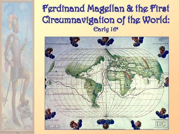 Ferdinand Magellan & the First Circumnavigation of the World: Early 16 c 