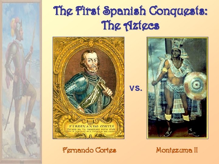 The First Spanish Conquests: The Aztecs vs. Fernando Cortes Montezuma II 