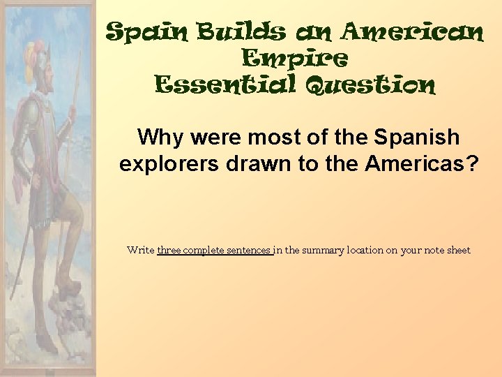 Spain Builds an American Empire Essential Question Why were most of the Spanish explorers
