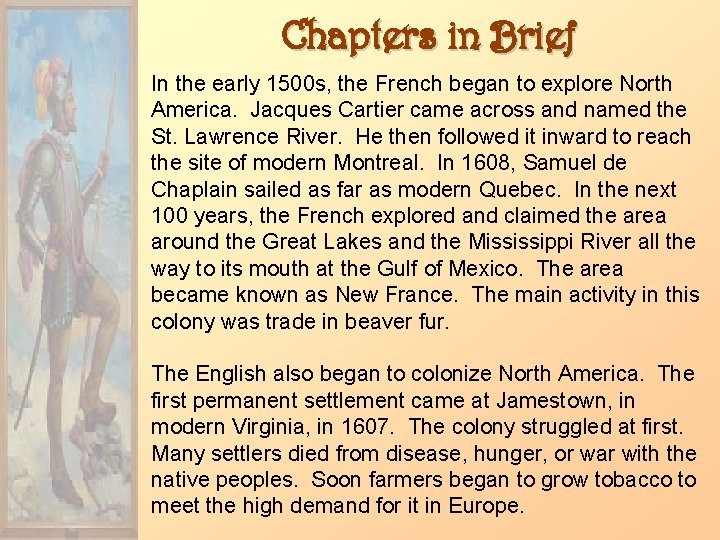 Chapters in Brief In the early 1500 s, the French began to explore North