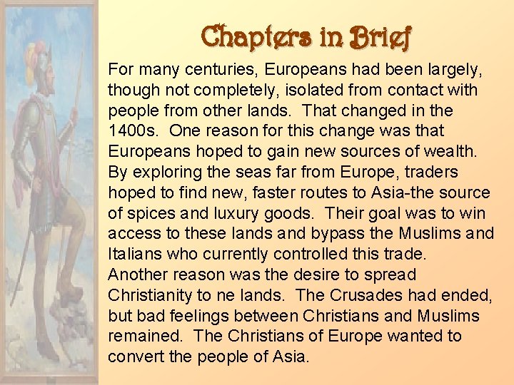 Chapters in Brief For many centuries, Europeans had been largely, though not completely, isolated