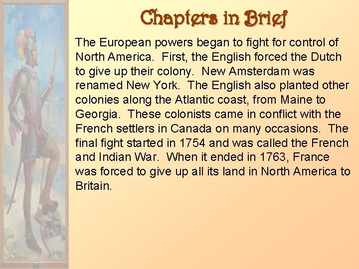 Chapters in Brief The European powers began to fight for control of North America.