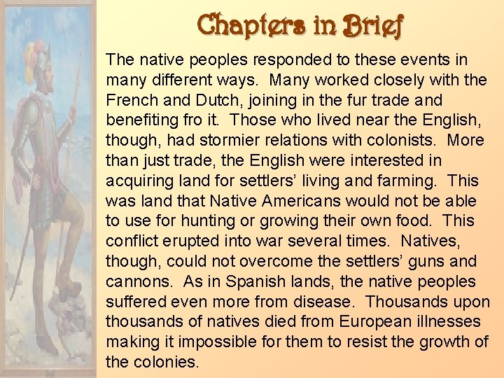 Chapters in Brief The native peoples responded to these events in many different ways.