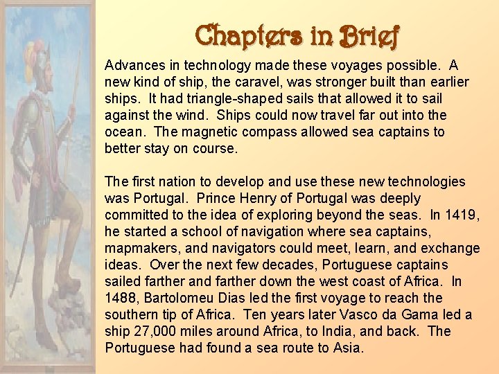 Chapters in Brief Advances in technology made these voyages possible. A new kind of