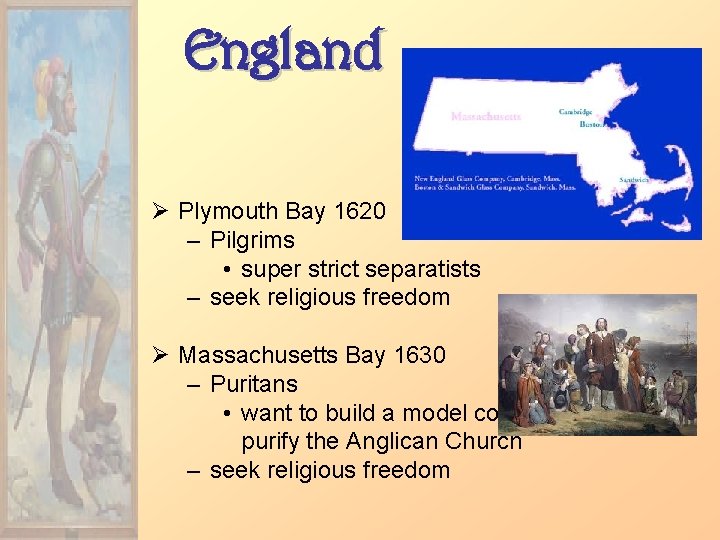 England Ø Plymouth Bay 1620 – Pilgrims • super strict separatists – seek religious