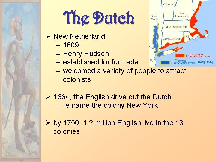 The Dutch Ø New Netherland – 1609 – Henry Hudson – established for fur