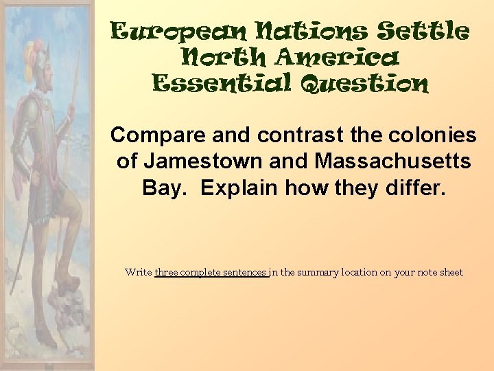 European Nations Settle North America Essential Question Compare and contrast the colonies of Jamestown