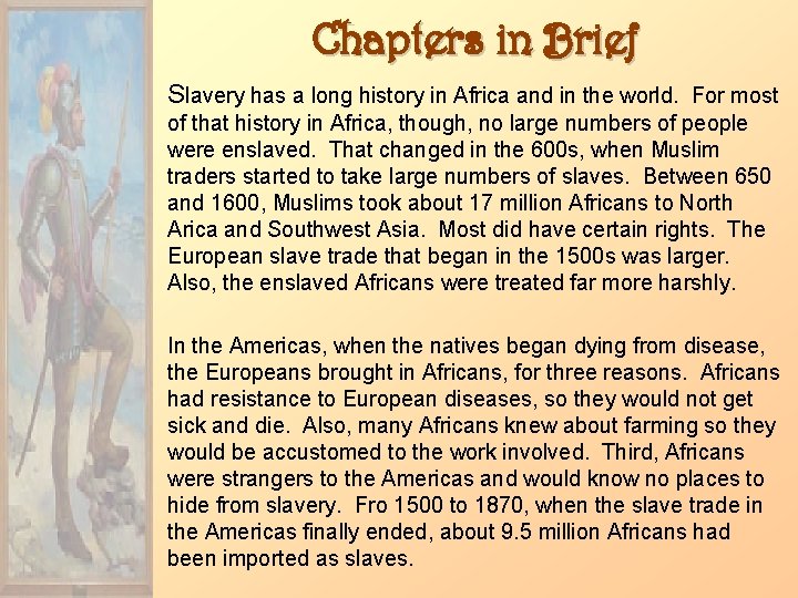 Chapters in Brief Slavery has a long history in Africa and in the world.