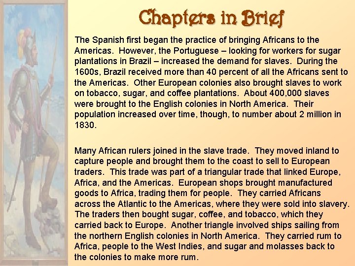 Chapters in Brief The Spanish first began the practice of bringing Africans to the