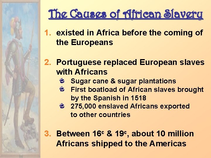 The Causes of African Slavery 1. existed in Africa before the coming of the