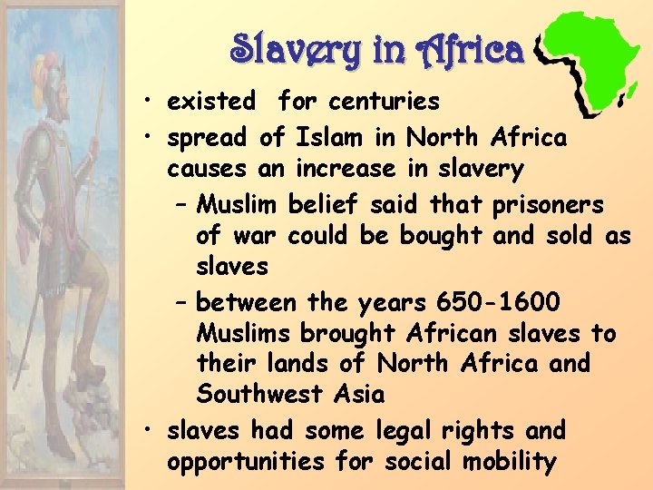 Slavery in Africa • existed for centuries • spread of Islam in North Africa