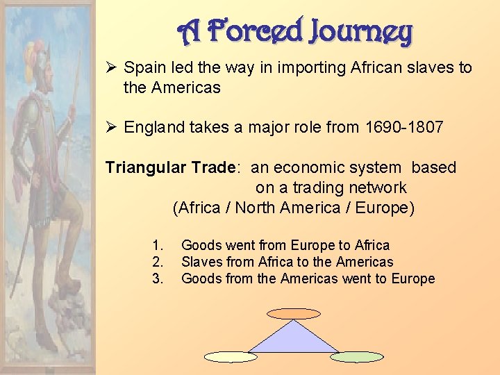 A Forced Journey Ø Spain led the way in importing African slaves to the