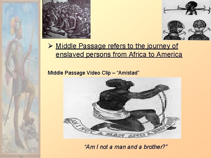 Ø Middle Passage refers to the journey of enslaved persons from Africa to America