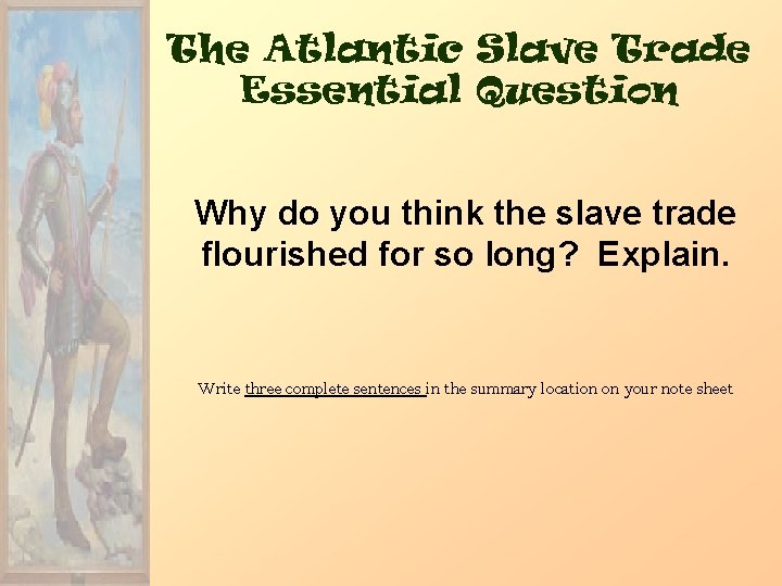 The Atlantic Slave Trade Essential Question Why do you think the slave trade flourished