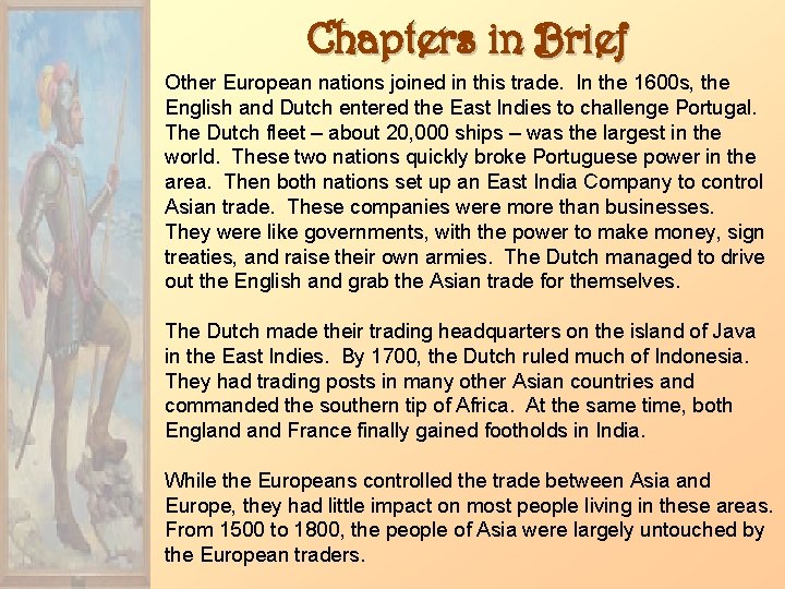 Chapters in Brief Other European nations joined in this trade. In the 1600 s,