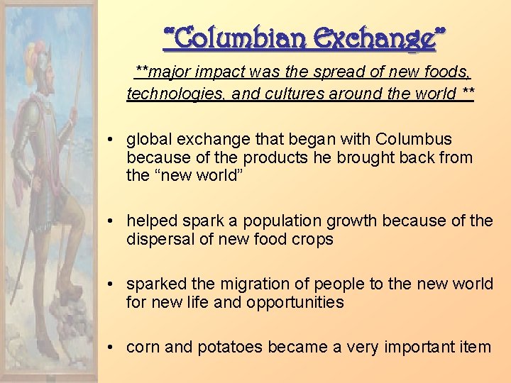 “Columbian Exchange” **major impact was the spread of new foods, technologies, and cultures around