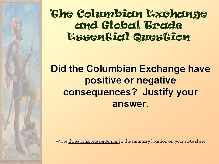The Columbian Exchange and Global Trade Essential Question Did the Columbian Exchange have positive