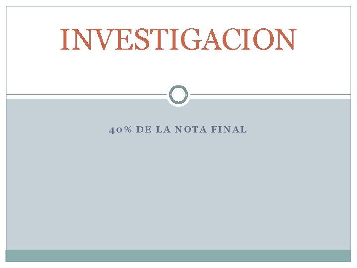 INVESTIGACION 40% DE LA NOTA FINAL 