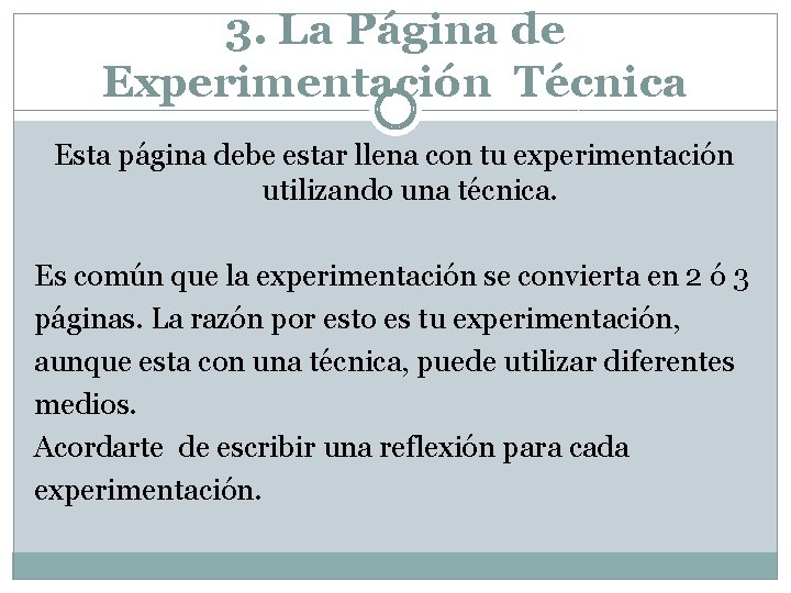 3. La Página de Experimentación Técnica Esta página debe estar llena con tu experimentación