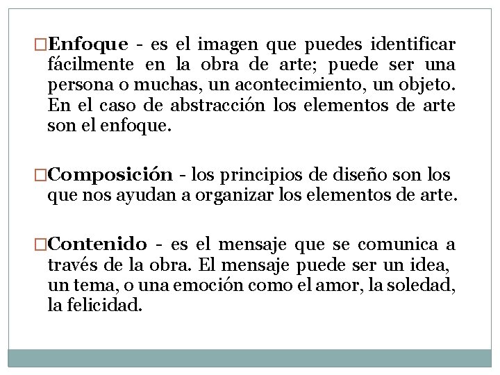 �Enfoque - es el imagen que puedes identificar fácilmente en la obra de arte;