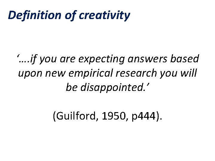 Definition of creativity ‘…. if you are expecting answers based upon new empirical research Definition of creativity ‘…. if you are expecting answers based upon new empirical research
