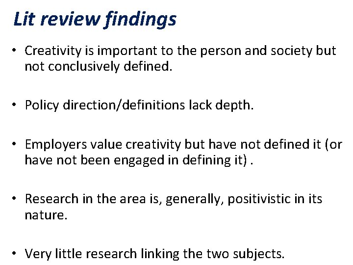 Lit review findings • Creativity is important to the person and society but not Lit review findings • Creativity is important to the person and society but not